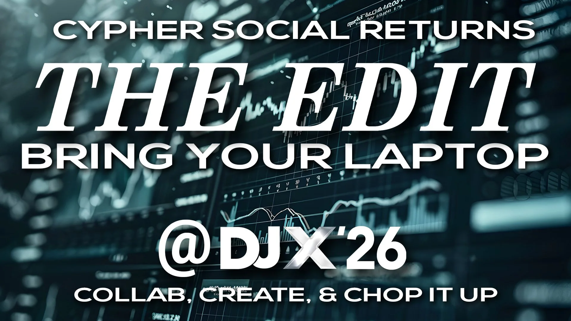 The Cypher Social Returns to THE EDIT @ DJX '26: Bring Your Laptop
